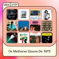 VFSM #381 - Os Melhores Discos De 1975