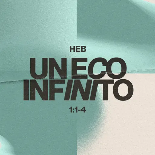 Un eco infinito - Hebreos 1:1-4