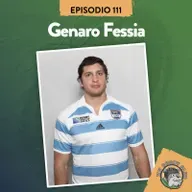 S7 Ep111: XV RUGBY CLUB #111 CON GENARO FESSIA