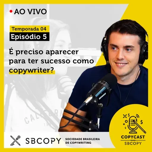 T04 EP05: É preciso aparecer para ter sucesso como copywriter?