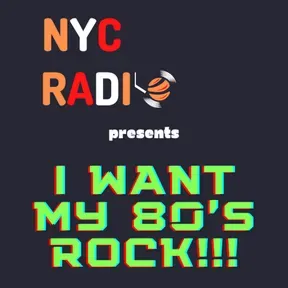 NYC RADIO Presents I Want my 80s ROCK