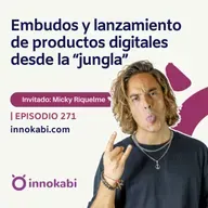 Embudos y lanzamiento de productos digitales desde la jungla (Micky Riquelme)