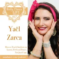 Ep 357. Yaël Zarca: How to Teach Students to Listen, Feel and Dance, Not Just Copy
