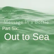 Message in a Bottle Part Six: Out to sea