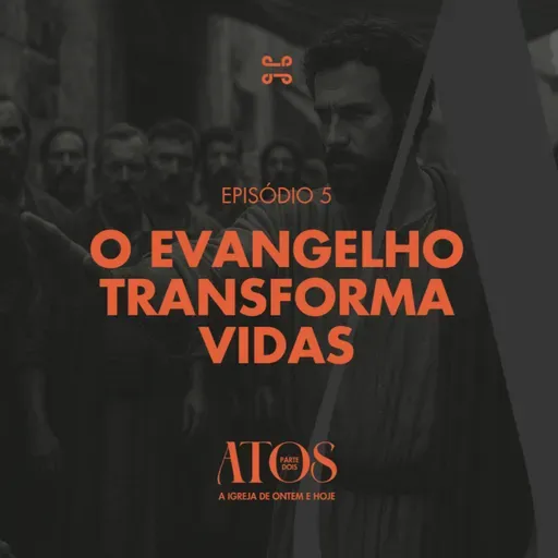 [Série] Atos (Parte dois) | O Evangelho Transforma vidas (2), com Tiago Guedes - Atos 16:11-40 [#ep5]