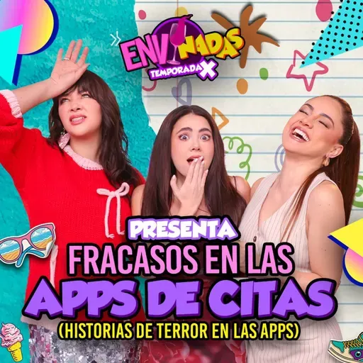 Fracasos en las Apps de Citas - Envinadas 🍷 T. X – Ep. 18