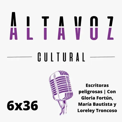 Escritoras peligrosas | Con Gloria Fortún, María Bautista y Loreley Troncoso