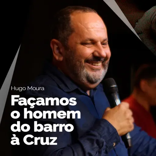 Façamos o homem do barro à Cruz - Hugo Moura