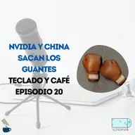 Nvidia y China se ponen los Guantes – TyC EP 20