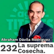 232 | La Suprema Cosecha, sembramos justicia o incertidumbre