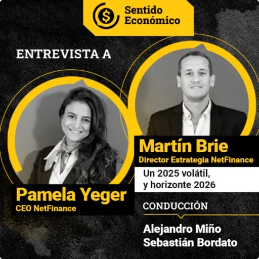 Ep.#189 Pamela Yeger (CEO) y Martín Brie, (Dir. Estrategia) en NetFinance: Mercado 2025, ¿y 2026?