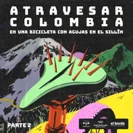Atravesar Colombia en una bicicleta con agujas en el sillín - Parte 2
