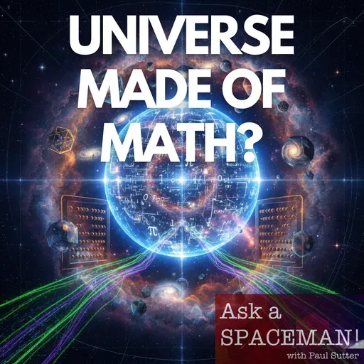 AaS! 266: Is the Universe Made of Math?