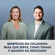 Ep. 141 | Benefícios do Colágeno: para que serve, como tomar e quando dá resultado, com Pedro Perim