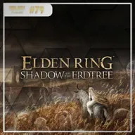 Trilogy Podcast #79 - Elden Ring: Shadow of the Erdtree