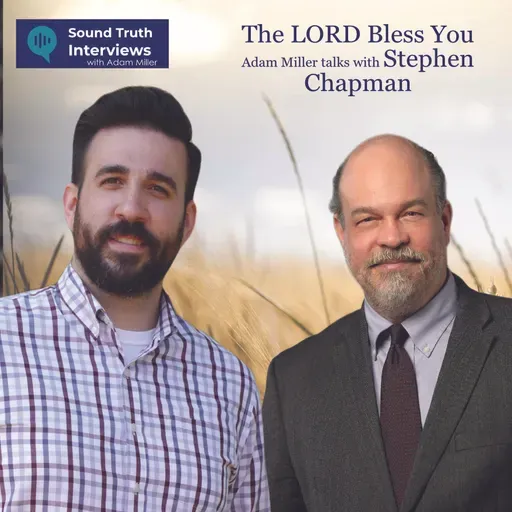 The LORD Bless You, Adam Miller talks with Stephen Chapman