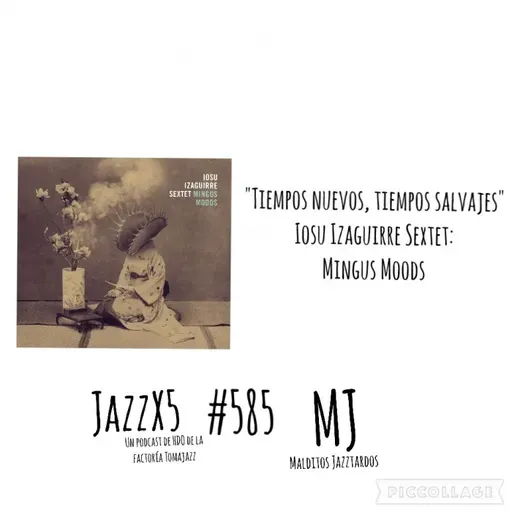 "Tiempos nuevos, tiempos salvajes" [Iosu Izaguirre Sextet: Mingus Moods (Errabal Jazz, 2023)] Malditos Jazztardos #585