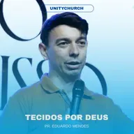 TECIDOS POR DEUS - PR. EDUARDO MENDES | UNITY CHURCH