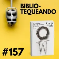157 - De Profundis: Oscar Wilde y Su Carta Desde El Abismo