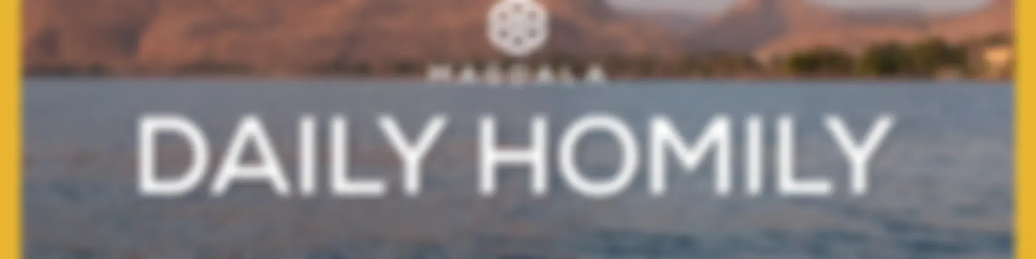 Daily Homily | Cycle A: 2025 – 2026