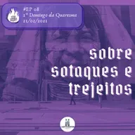 Devocionário Presbiteriano #08 – Sobre sotaques e trejeitos (1° Domingo da Quaresma)
