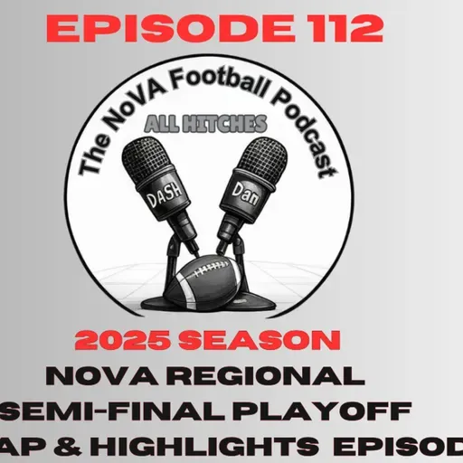 NoVA Regional Semi-Final Playoff Recap and Highlight Show [EP112] -All Hitches:The Nova Football Podcast