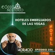 254: Los hoteles más embrujados de Las Vegas.