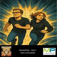 MasterPlan – Ep.5: Auto-motivação