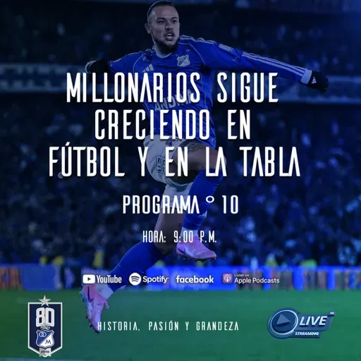 Temporada 29 Programa 10. Millonarios sigue creciendo en la tabla y en el fútbol.