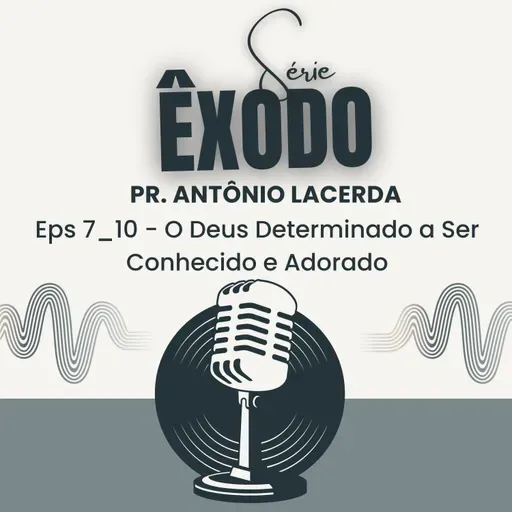 DEUS CUMPRE SUAS PROMESSAS! | ÊXODO 7-10 | PR. ANTÔNIO LACERDA