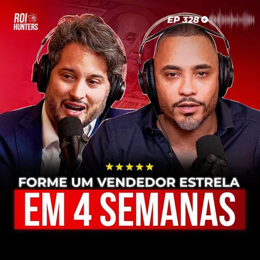Como Montar um Time de Vendas que Bate Meta Todos os Meses | ROI Hunters #328