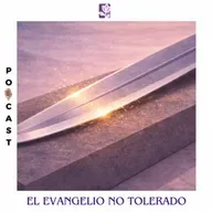 El Evangelio NO tolerado