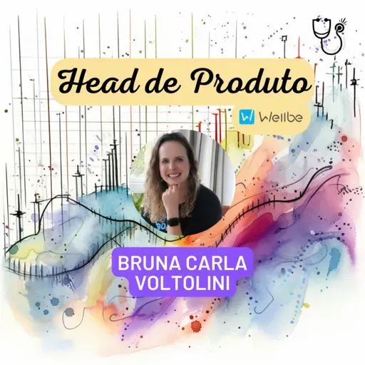 Ep. 130 - Head de Produto na Wellbe