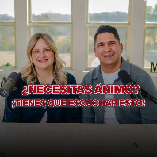 ¿Necesitas Animo? Tienes que escuchar esto (Daniel y Shari Calveti) [La Mesa - Daniel y Shari Calveti]