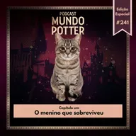 Mundo Potter #241 - O menino que sobreviveu