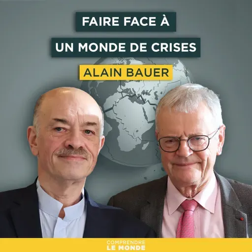 Faire face à un monde de crises. Avec Alain Bauer | Entretiens géopo
