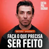 FAÇA O QUE PRECISA SER FEITO | DECISÃO #3