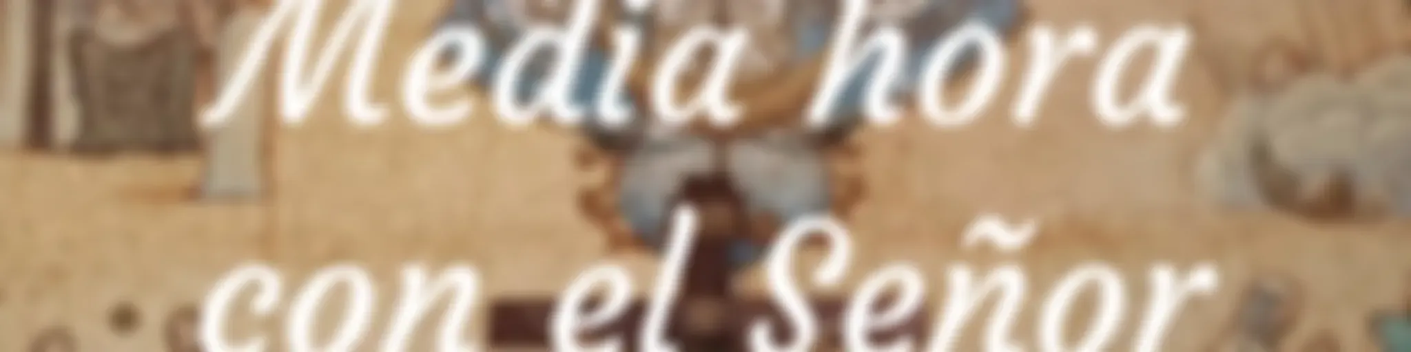 Media hora con el Señor