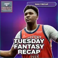 Tuesday Fantasy Basketball Recap | All The Big NBA Games Covered