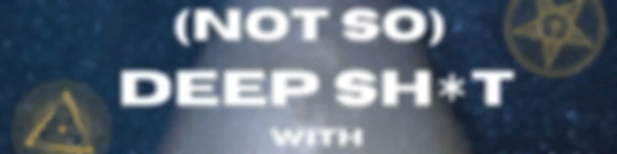 (Not So) Deep Sh*t with Chris & Steve