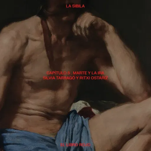 La Sibila. Capítulo 5. Marte y la Ira. Con Silvia Tarragó y Ritxi Ostáriz
