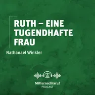 Ruth – eine tugendhafte Frau | Nathanael Winkler
