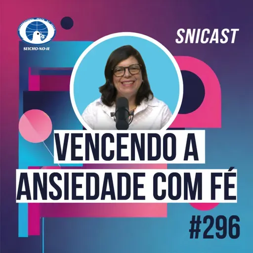 SNICAST #296 - Vencendo a ansiedade com fé