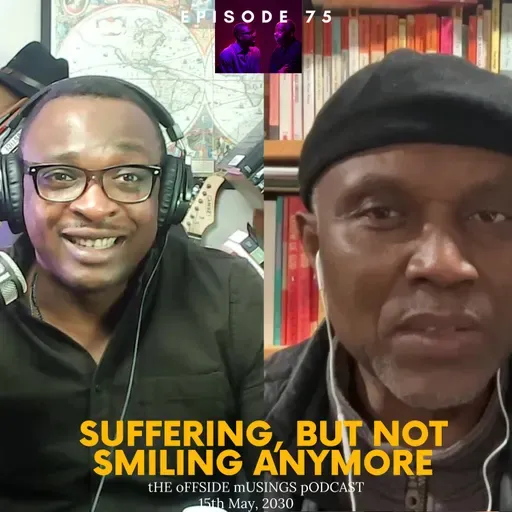 #75 - Suffering, But Not Smiling Anymore