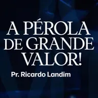 A PÉROLA DE GRANDE VALOR I RICARDO LANDIM