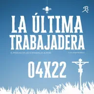 La Última Trabajadera | 04x22 (10.03.24)