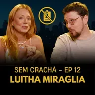 012 - Luitha Miraglia - Comunicação | #SemCracha com Bruno Romano