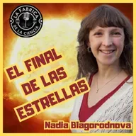 Muerte estelar, estrellas binarias y supernovas. Hoy nos visita Nadia Blagorodnova. 667. LFDLC