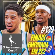 #139 Finais empatada em 2x2