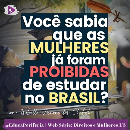 #72 - MULHERES e DIREITO à EDUCAÇÃO no BRASIL
